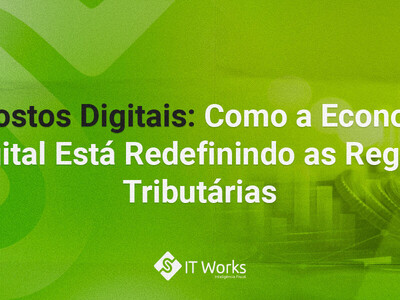 Impostos Digitais: Como a Economia Digital Está Redefinindo as Regras Tributárias