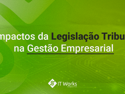 Os Impactos da Legislação Tributária na Gestão Empresarial